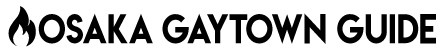 OSAKA GAYTOWN GUIDE